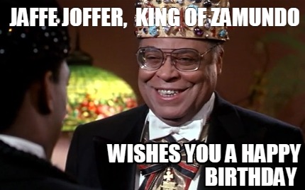 jaffe-joffer-king-of-zamundo-wishes-you-a-happy-birthday