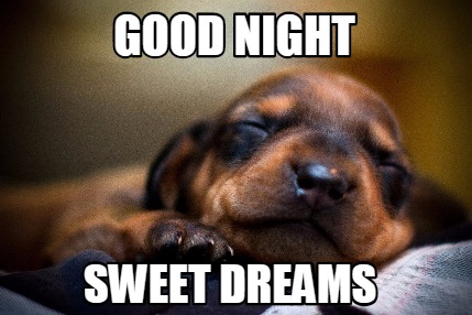 Meme Maker Good Night Sweet Dreams Meme Generator