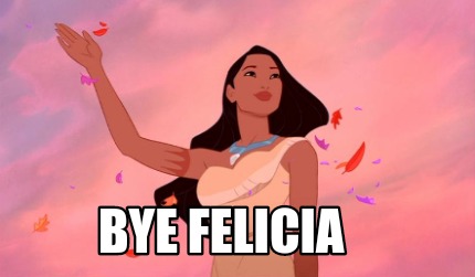 bye-felicia38