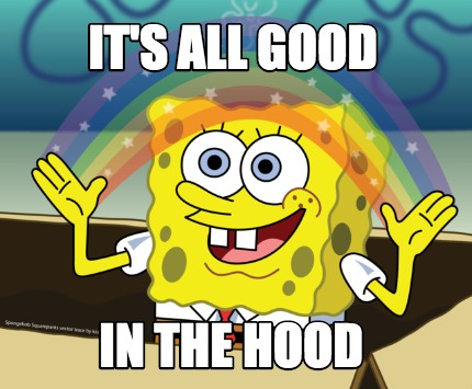 Meme Maker It S All Good In The Hood Meme Generator Meme Maker It S All Good In The Hood Meme Generator