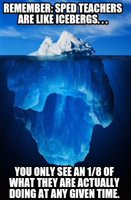 remember-sped-teachers-are-like-icebergs.-.-.-you-only-see-an-18-of-what-they-ar