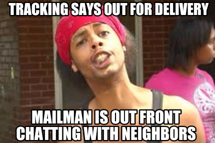 tracking-says-out-for-delivery-mailman-is-out-front-chatting-with-neighbors