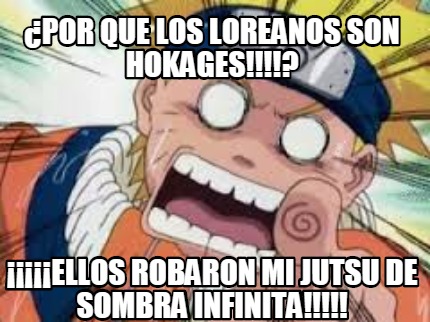 por-que-los-loreanos-son-hokages-ellos-robaron-mi-jutsu-de-sombra-infinita