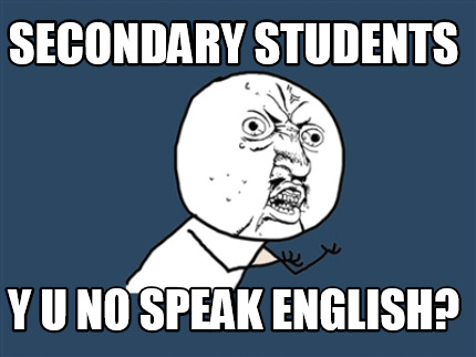 Meme Maker Secondary Students Y U No Speak English Meme Generator