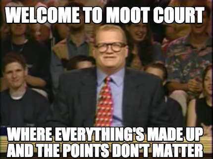 welcome-to-moot-court-where-everythings-made-up-and-the-points-dont-matter