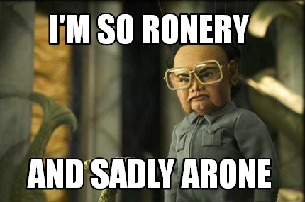 im-so-ronery-and-sadly-arone