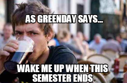 as-greenday-says...-wake-me-up-when-this-semester-ends2