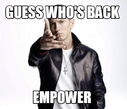 guess-whos-back-empower