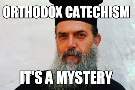 orthodox-catechism-its-a-mystery