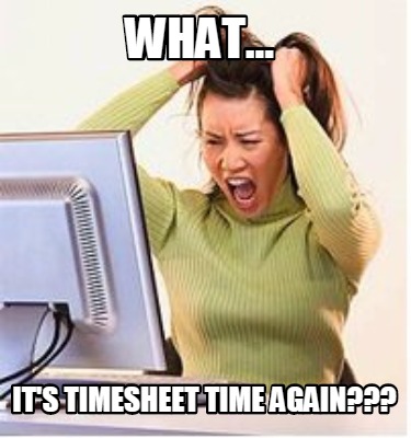 what...-its-timesheet-time-again