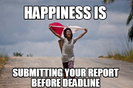 happiness-is-submitting-your-report-before-deadline
