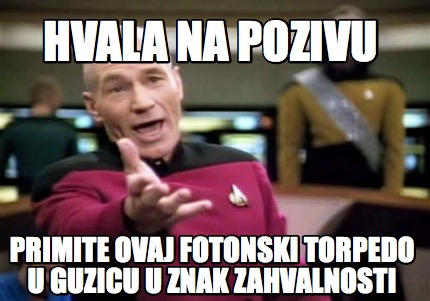 hvala-na-pozivu-primite-ovaj-fotonski-torpedo-u-guzicu-u-znak-zahvalnosti