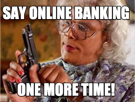 say-online-banking-one-more-time
