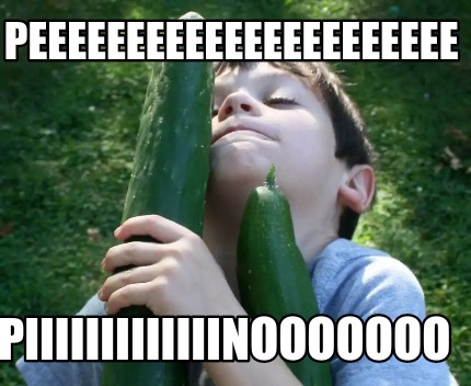 peeeeeeeeeeeeeeeeeeeeee-piiiiiiiiiiiiinooooooo