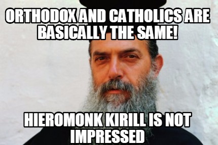 orthodox-and-catholics-are-basically-the-same-hieromonk-kirill-is-not-impressed
