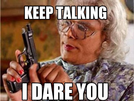 keep-talking-i-dare-you