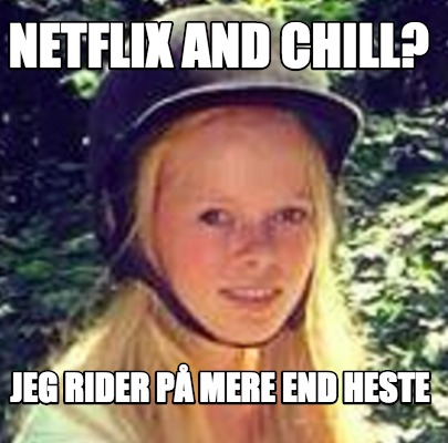 netflix-and-chill-jeg-rider-p-mere-end-heste