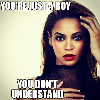 youre-just-a-boy-you-dont-understand