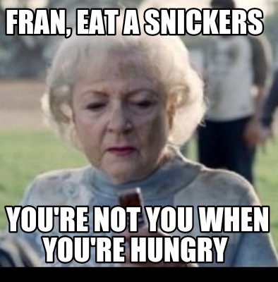 fran-eat-a-snickers-youre-not-you-when-youre-hungry