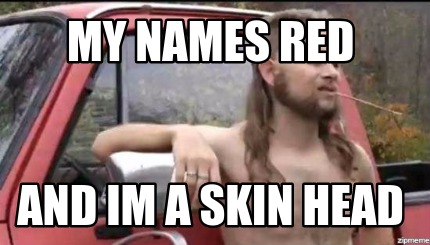 my-names-red-and-im-a-skin-head