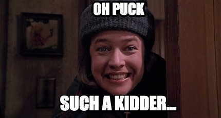 oh-puck-such-a-kidder