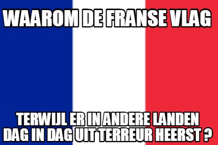 waarom-de-franse-vlag-terwijl-er-in-andere-landen-dag-in-dag-uit-terreur-heerst-