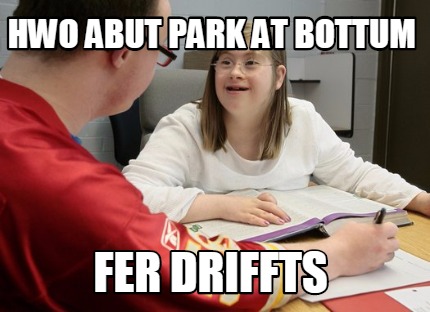 hwo-abut-park-at-bottum-fer-driffts