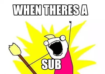 Meme Maker - when theres a sub Meme Generator!