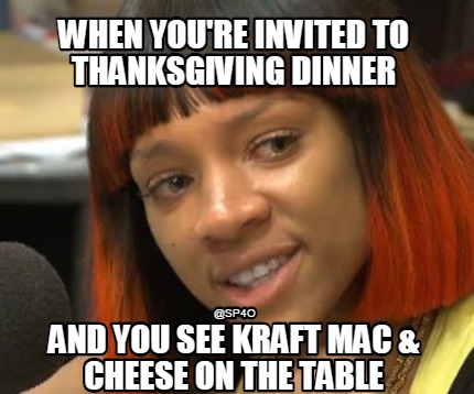 when-youre-invited-to-thanksgiving-dinner-and-you-see-kraft-mac-cheese-on-the-ta