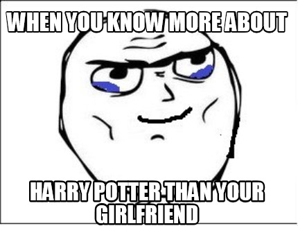 when-you-know-more-about-harry-potter-than-your-girlfriend