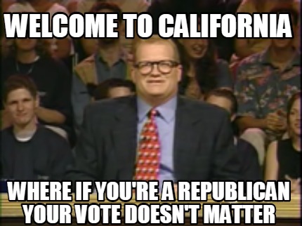 welcome-to-california-where-if-youre-a-republican-your-vote-doesnt-matter