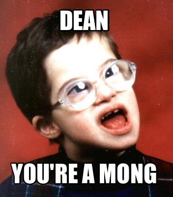 dean-youre-a-mong