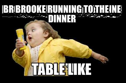 brooke-running-to-the-dinner-table-like2