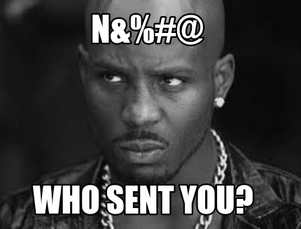 n-who-sent-you