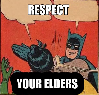 Respect your elders meme