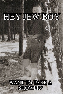 hey-jew-boy-want-to-take-a-shower
