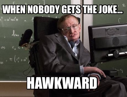 when-nobody-gets-the-joke...-hawkward