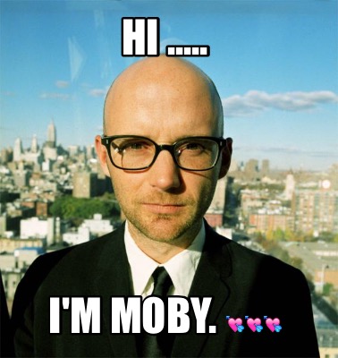 hi-.....-im-moby.-