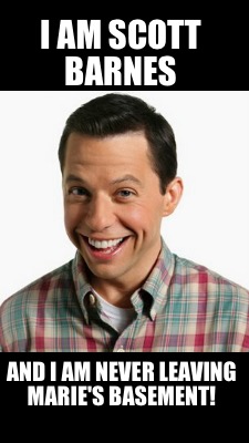 i-am-scott-barnes-and-i-am-never-leaving-maries-basement