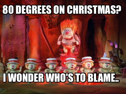 80-degrees-on-christmas-i-wonder-whos-to-blame