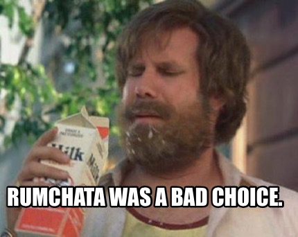 rumchata-was-a-bad-choice