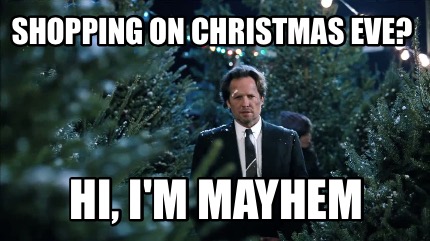 shopping-on-christmas-eve-hi-im-mayhem