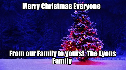 merry-christmas-everyone-from-our-family-to-yours-the-lyons-family