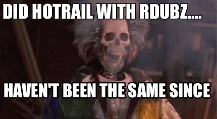 did-hotrail-with-rdubz....-havent-been-the-same-since