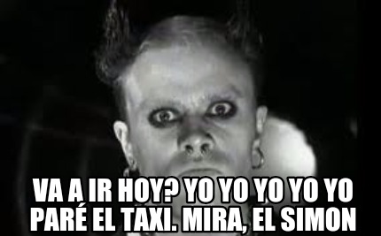 va-a-ir-hoy-yo-yo-yo-yo-yo-par-el-taxi.-mira-el-simon