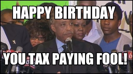 happy-birthday-you-tax-paying-fool