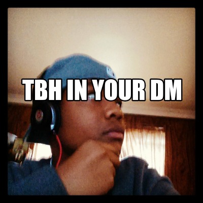 tbh-in-your-dm