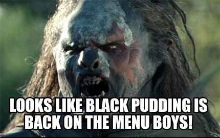 looks-like-black-pudding-is-back-on-the-menu-boys