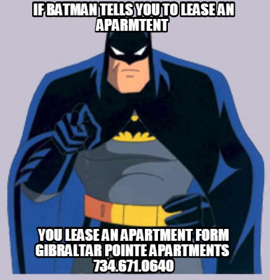 if-batman-tells-you-to-lease-an-aparmtent-you-lease-an-apartment-form-gibraltar-