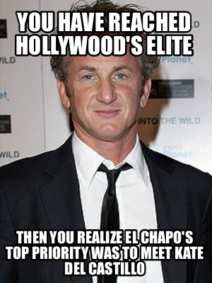 you-have-reached-hollywoods-elite-then-you-realize-el-chapos-top-priority-was-to